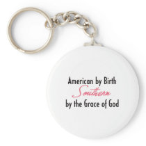 American by Birth, Southern by the Grace of God Keychains