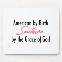 American by Birth, Southern by the Grace of God Mousepad