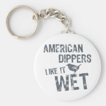American Dippers Like It Wet Key Chain