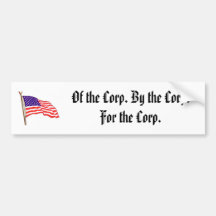 american-flag, Of the Corp. By the Corp. For th... Bumper Sticker