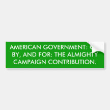 AMERICAN GOVERNMENT: OF, BY, AND FOR THE LARGES... BUMPER STICKER