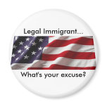 AmericanFlag, What's your excuse?, Legal Immigr... magnets
