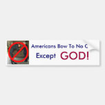 Americans Bow To No One Bumper Stickers