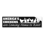 America's Chickens Are Coming Home to Roost Bumper Stickers