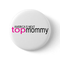 Americas Next Top Mommy Pinback Buttons