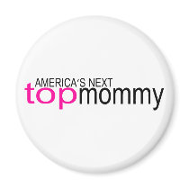 Americas Next Top Mommy Refrigerator Magnets