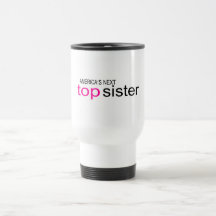 Americas Next Top Sister Coffee Mugs