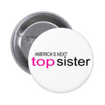 Americas Next Top Sister Pinback Button