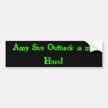 Amy Sue Outback is my Hero! Bumper Sticker