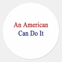 An American Can Do It Round Sticker