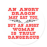 An Angry Dragon May Eat You But An Angry Woman Round Sticker