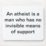 An Atheist needs not invisible support Mouse Pad