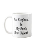 An Elephant Is My Son's Best Friend Coffee Mugs
