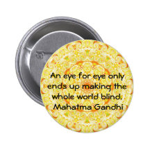 An eye for eye ... Gandhi  quote Pins