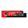 An injury to one... 2 bumpersticker bumper stickers