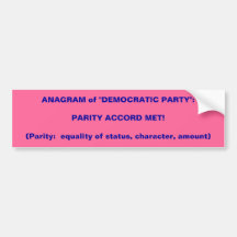 ANAGRAM of "DEMOCRATIC PARTY":PARITY ACCORD MET... Bumper Sticker