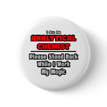 Analytical Chemist...Work My Magic