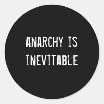 anarchy is inevitable round sticker