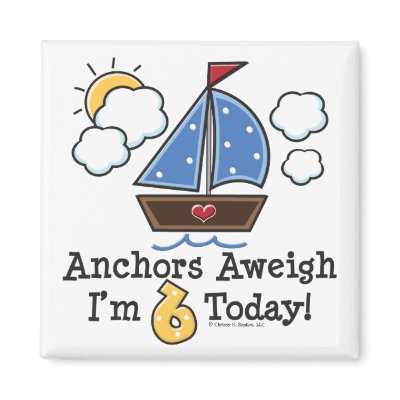Anchors Aweigh Sailboat 6th Birthday Magnet by BirthdayTeesGifts