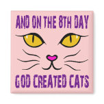 AND ON THE 8TH DAY, GOD CREATED CATS FRIDGE MAGNETS