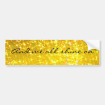 And we all shine on Bumpersticker Bumper Sticker