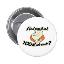 And You Think Your Job Stinks buttons