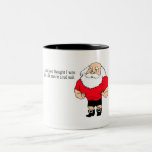 And You Thought I Was Just A Fat Man In A Red Suit Mug