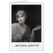And Your Point Is? Greeting Cards