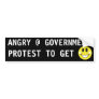 ANGRY AT GOVERNMENT, PROTEST TO GET HAPPY BUMPER STICKER