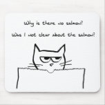 Angry Cat Demands Salmon mousepads