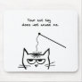 Angry Cat is not amused Mousepads