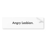 Angry Lesbian Bumper Sticker bumper stickers