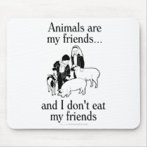 Animals are my friends..and I don't eat my friends