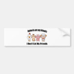 Animals are my friends bumper stickers