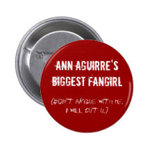 Ann Aguirre's biggest fangirl Pinback Buttons