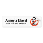 Annoy a Liberal - Love God and America Bumper Sticker