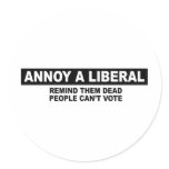 ANNOY A LIBERAL. REMIND THEM DEAD PEOPLE CAN'T VOT STICKER