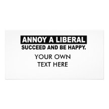 ANNOY A LIBERAL. SUCCEED AND BE HAPPY PHOTO CARD TEMPLATE