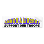 Annoy A Liberal: Support Our Troops Bumper Stickers