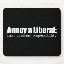 Annoy a Liberal - Take Responsibility Bumpersticke Mousepad