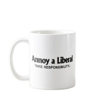 Annoy a Liberal - Take Responsibility Coffee Mug