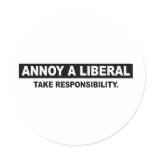 ANNOY A LIBERAL. TAKE RESPONSIBILITY ROUND STICKERS