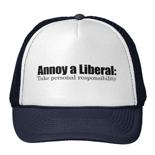 Annoy a Liberal - Take Responsibility Trucker Hat