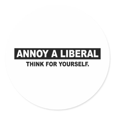 ANNOY A LIBERAL. THINK FOR YOURSELF STICKER by AnnoyALiberal