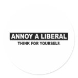 ANNOY A LIBERAL. THINK FOR YOURSELF stickers