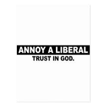 ANNOY A LIBERAL- TRUST IN GOD POST CARDS