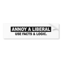 ANNOY A LIBERAL- USE FACTS AND LOGIC BUMPER STICKER