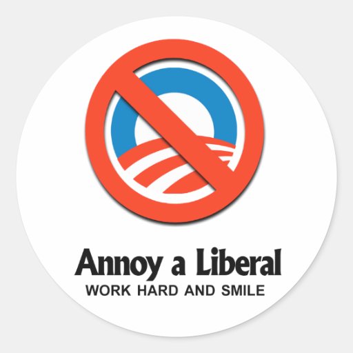 Annoy a Liberal - Work hard and smile Sticker