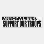 Annoy Liberals - Support Our Troops Bumper Sticker