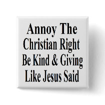 Annoy The Christian Right Be Kind & Giving Button